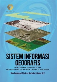 Sistem Informasi Geografis: Menggunakan Quantum GIS dan Dilengkapi Cara Upload Hasil Digitasi ke WEB Server