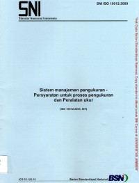 Sistem manajemen pengukuran - Persyaratan untuk proses pengukuran dan peralatan ukur (ISO 10012:2003,IDT)