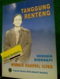 Tanggung Renteng Sebuah Biografi Mursia Zaafril Ilyas