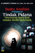 Suatu Analisis Mengenai Tindak Pidana Pencemaran Nama Baik Melalui Media Elektronik