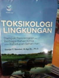 Toksikologi Lingkungan: Dampak Pencemaran dari Berbagai Bahan Kimia dalam Kehidupan Sehari-hari