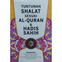 Tuntunan Shalat Sesuai Al-Quran & Hadis Sahih