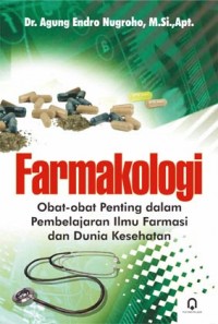 Farmakologi ; obat-obat penting dalam pembelajaran ilmu farmasi dan dunia kesehatan