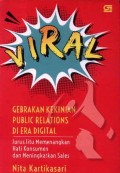 Viral: Gebrakan Kekinian Public Relations di Era Digital, Cara Jitu Memenangkan Hati Konsumen dan Meningkatkan Sales