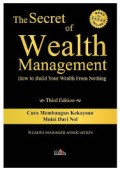 The Secret of Wealth Management How to Build Your Wealth From Nothing; Cara Membangun kekayaan Mulai dari Nol Fourth Edition