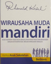 Wirausaha Muda Mandiri: Kisah Inspiratif Anak Muda Mengalahkan Rasa Takut dan Bersahabat dengan Ketidakpastian, Menjadi Wirausaha Tangguh