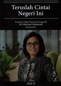 Teruslah Cintai Negeri Ini: Kompilasi Pidato Menteri Keuangan RI Sri Mulyani Indrawati Periode 2017. Jilid III