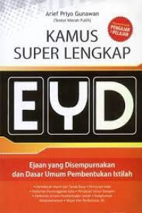 Kamus Super Lengkap EYD: Ejaan Yang Disempurnakan dan Dasar Umum Pembentukan Istilah