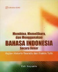 Membina, Memelihara & Menggunakan Bahasa Indonesia Secara Benar