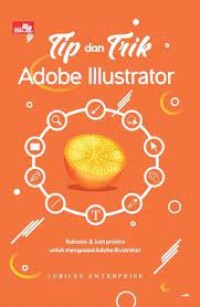 Image of Tip dan Trik Adobe Illustrator: Rahasia & Kiat Praktis Untuk Menguasai Adobe Illustrator