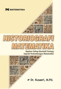 Image of Historiografi Matematika: Rujukan Paling Otoritatif Tentang Sejarah Perkembangan Matematika