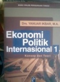 Ekonomi Politik Internasional. Jilid 1:Konsep dan Teori