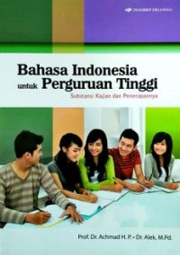 Bahasa Indonesia untuk Perguruan Tinggi: Substansi Kajian dan Penerapannya