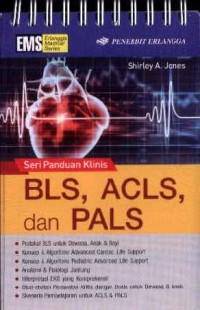 Seri Panduan Klinis: BLS, ACLS, dan PALS