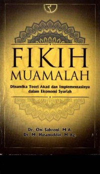 Fikih Muamalah: Dinamika Teori Akad dan Implementasinya dalam Ekonomi Syariah
