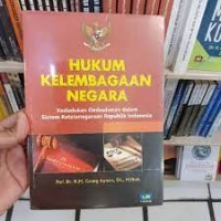 Image of Hukum Kelembagaan Negara : Kedudukan Ombudsman Dalam Sistem Ketatanegaraan Republik Indonesia