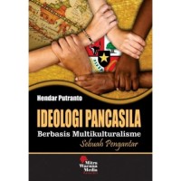 Ideologi Pancasila Berbasis Multikulturalisme: Sebuah Pengantar