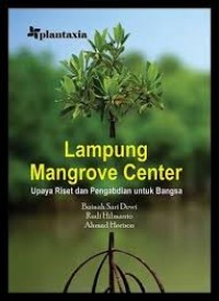 Lampung Mangrove Center: Upaya Riset Dan Pengabdian Untuk Bangsa