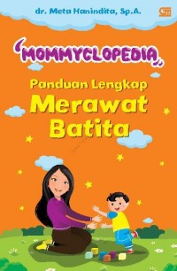 Mommyclopedia: Panduan Lengkap Merawat Batita