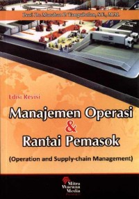 Manajemen Operasi dan Rantai Pemasok=Operation and Supply Chain Management Edisi Revisi