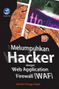Melumpuhkan Hacker dengan Web Application Firewall (WAF)