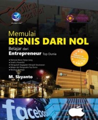 Memulai Bisnis Dari Nol (Belajar dari Entrepreneur Top Dunia)