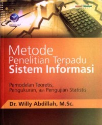 Metode Penelitian Terpadu Sistem Informasi: Pemodelan Teoretis, Pengukuran, dan Pengujian Statistis