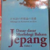 Buku Dasar-Dasar Morfologi Bahasa Jepang Edisi 2