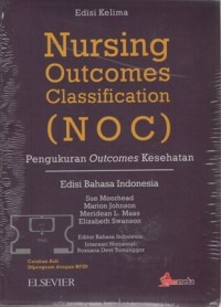 Nursing Outcomes Classification (NOC); Pengukuran Outcomes Kesehatan Edisi Kelima Edisi Bahasa Indonesia