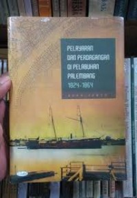 Pelayaran dan Perdagangan di pelabuhan  Palembang 1824-1864
