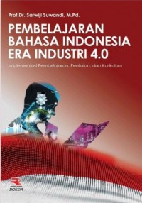 Pembelajaran Bahasa Indonesia Era Industri 4.0: Implementasi Pembelajaran, Penilaian, dan Kurikulum