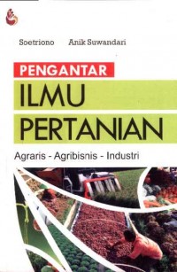 Pengantar Ilmu Pertanian-Agraris-Agribisnis-Industri