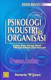 Psikologi Industri & Organisasi: dalam Suatu Bidang Gerak Psikologi Sumber Daya Manusia