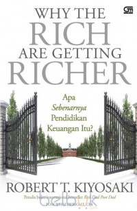 Why The Rich Are Getting Richer: Apa Sebenarnya Pendidikan Keuangan Itu?