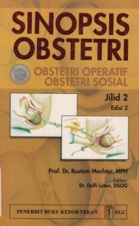 Sinopsis Obstetri:Obstetri Fisiologi, obstetri patologi. Jilid 1