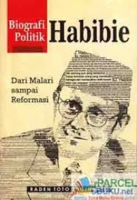 Biografi Politik Habibie: Dari Malari sampai Reformasi