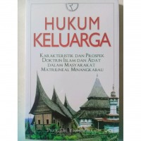 Hukum Keluarga: Karakteristik dan Prospek Doktrin Islam dan Adat dalam Masyarakat Matrilineal Minangkabau