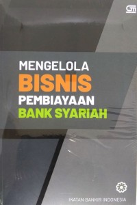 Image of Mengelola Bisnis Pembiayaan Bank Syariah