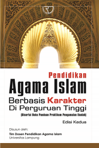 Pendidikan Agama Islam Berbasis Karakter di Perguruan Tinggi: Disertai buku panduan praktikum pengamalan ibadah