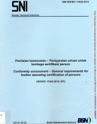 Penilaian kesesuaian - Persyaratan umum untuk lembaga sertifikasi person-Cinformity assesment-General requirements for bodies operating certification of persons (ISO/IEC 10234:2012,IDT)
